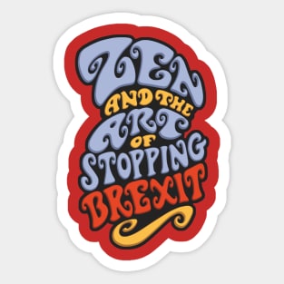 Zen and the Art of Stopping Brexit Sticker